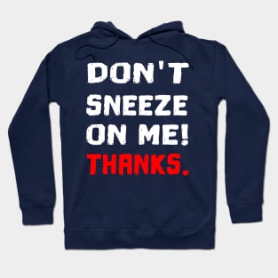 don't sneeze on me funny corona quote gift Hoodie